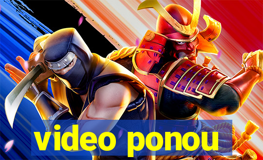 video ponou